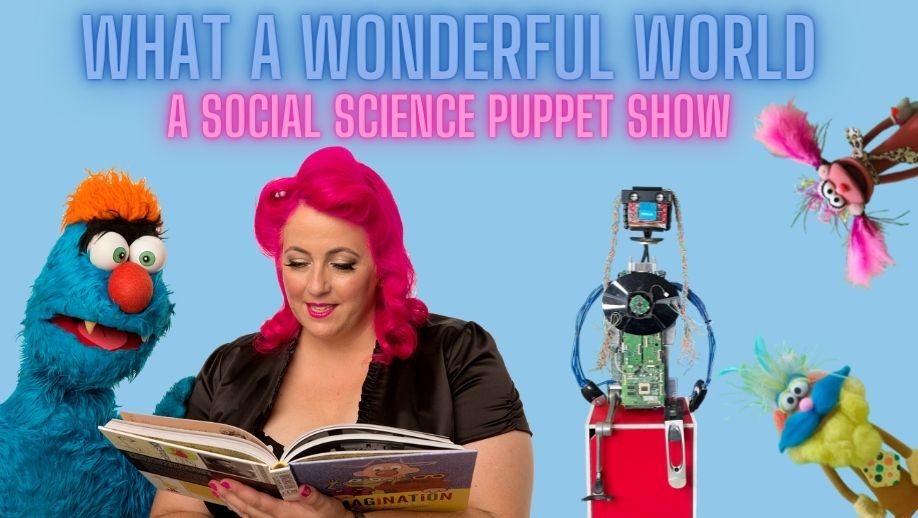 What A Wonderful World: A Social Science Puppet Show